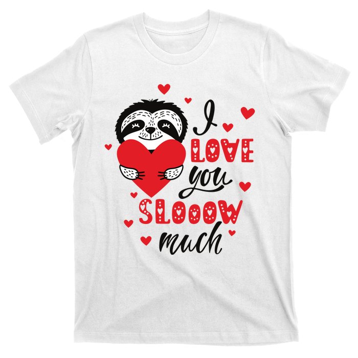 I Love You So Much Cute Sloth Valentines Day Gift T-Shirt