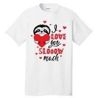 I Love You So Much Cute Sloth Valentines Day Gift Tall T-Shirt