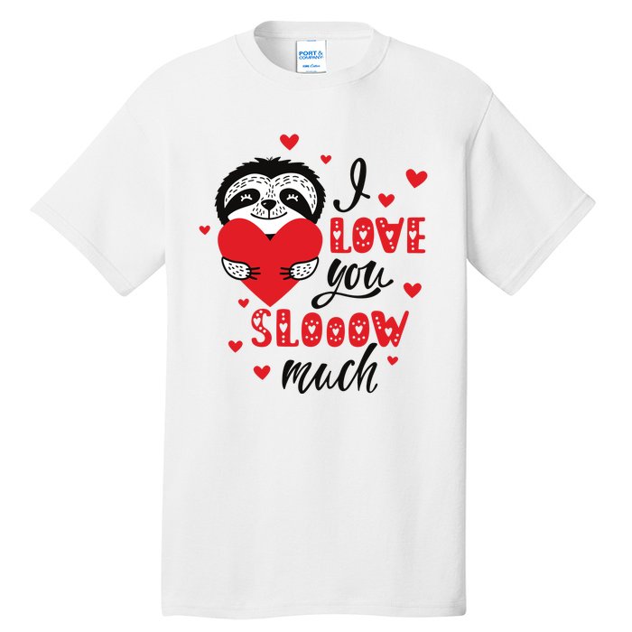 I Love You So Much Cute Sloth Valentines Day Gift Tall T-Shirt