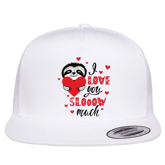 I Love You So Much Cute Sloth Valentines Day Gift Flat Bill Trucker Hat