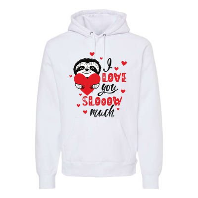 I Love You So Much Cute Sloth Valentines Day Gift Premium Hoodie