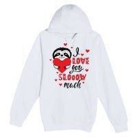 I Love You So Much Cute Sloth Valentines Day Gift Premium Pullover Hoodie