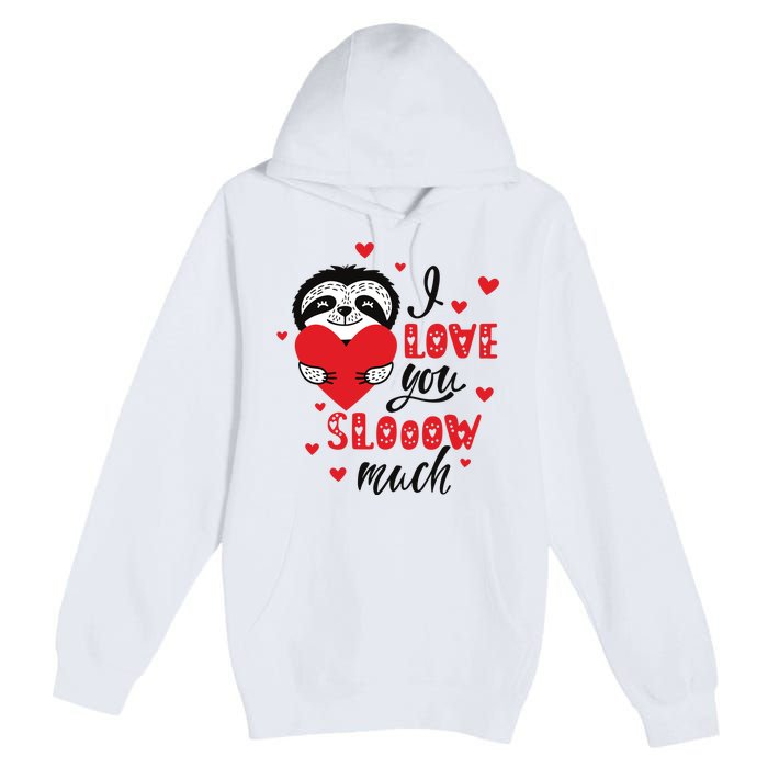 I Love You So Much Cute Sloth Valentines Day Gift Premium Pullover Hoodie