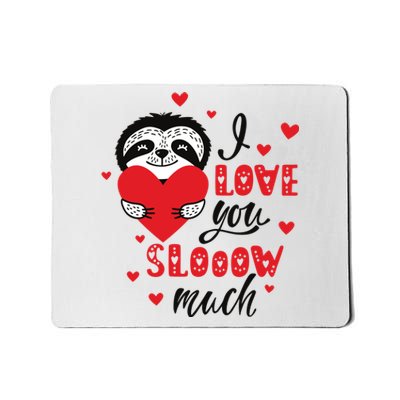 I Love You So Much Cute Sloth Valentines Day Gift Mousepad