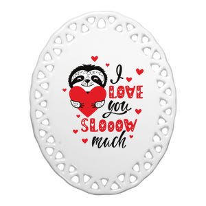 I Love You So Much Cute Sloth Valentines Day Gift Ceramic Oval Ornament