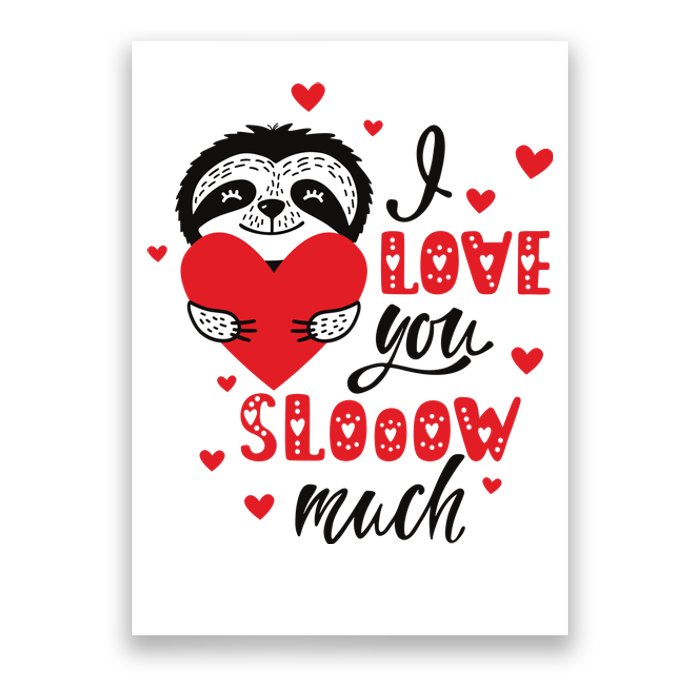 I Love You So Much Cute Sloth Valentines Day Gift Poster