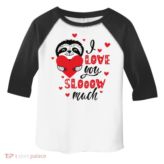 I Love You So Much Cute Sloth Valentines Day Gift Toddler Fine Jersey T-Shirt