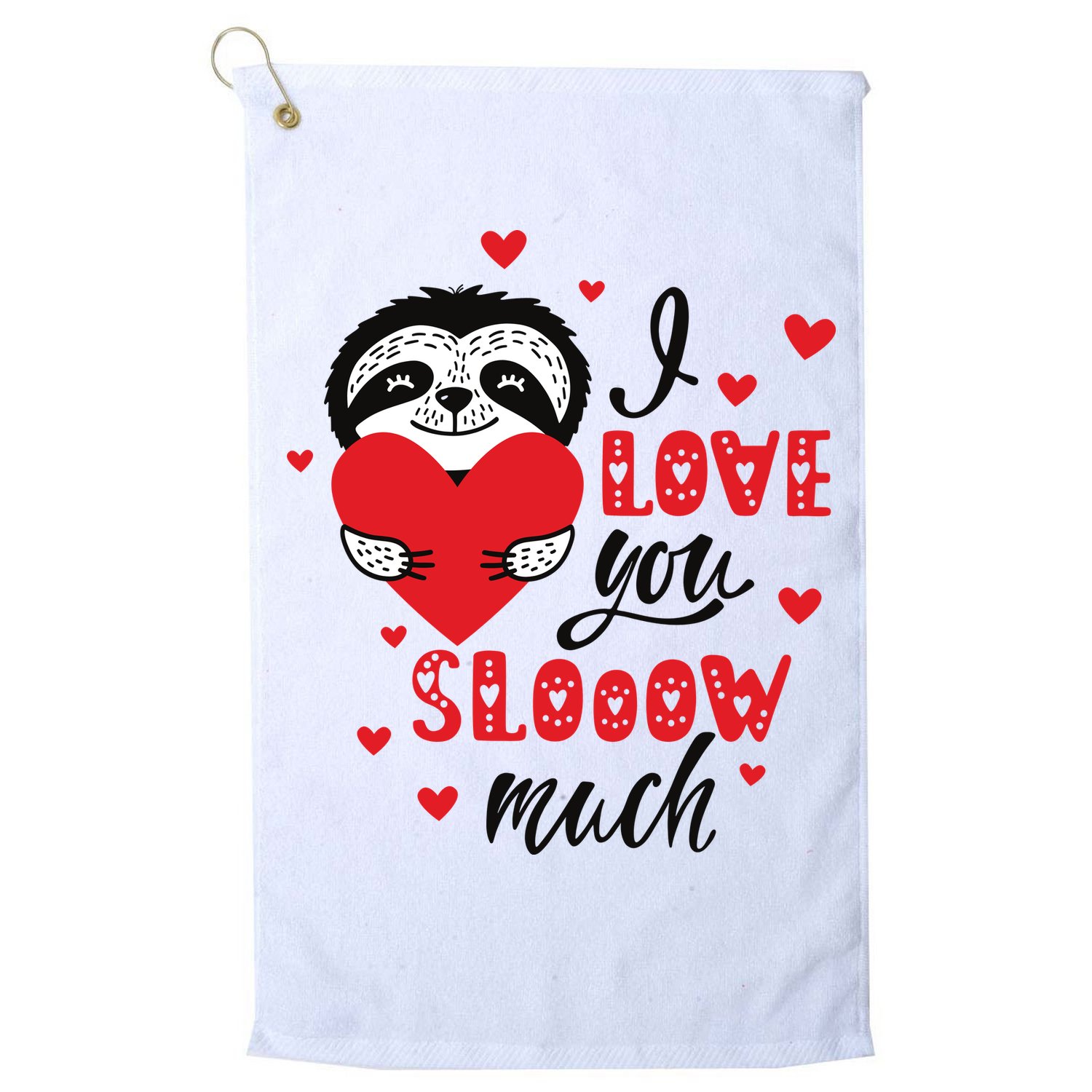 I Love You So Much Cute Sloth Valentines Day Gift Golf Towel