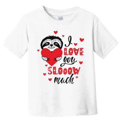 I Love You So Much Cute Sloth Valentines Day Gift Toddler T-Shirt