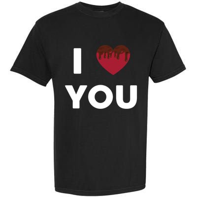 I Love You Heart Shape Covered With Chocolate Valentines Gift Garment-Dyed Heavyweight T-Shirt