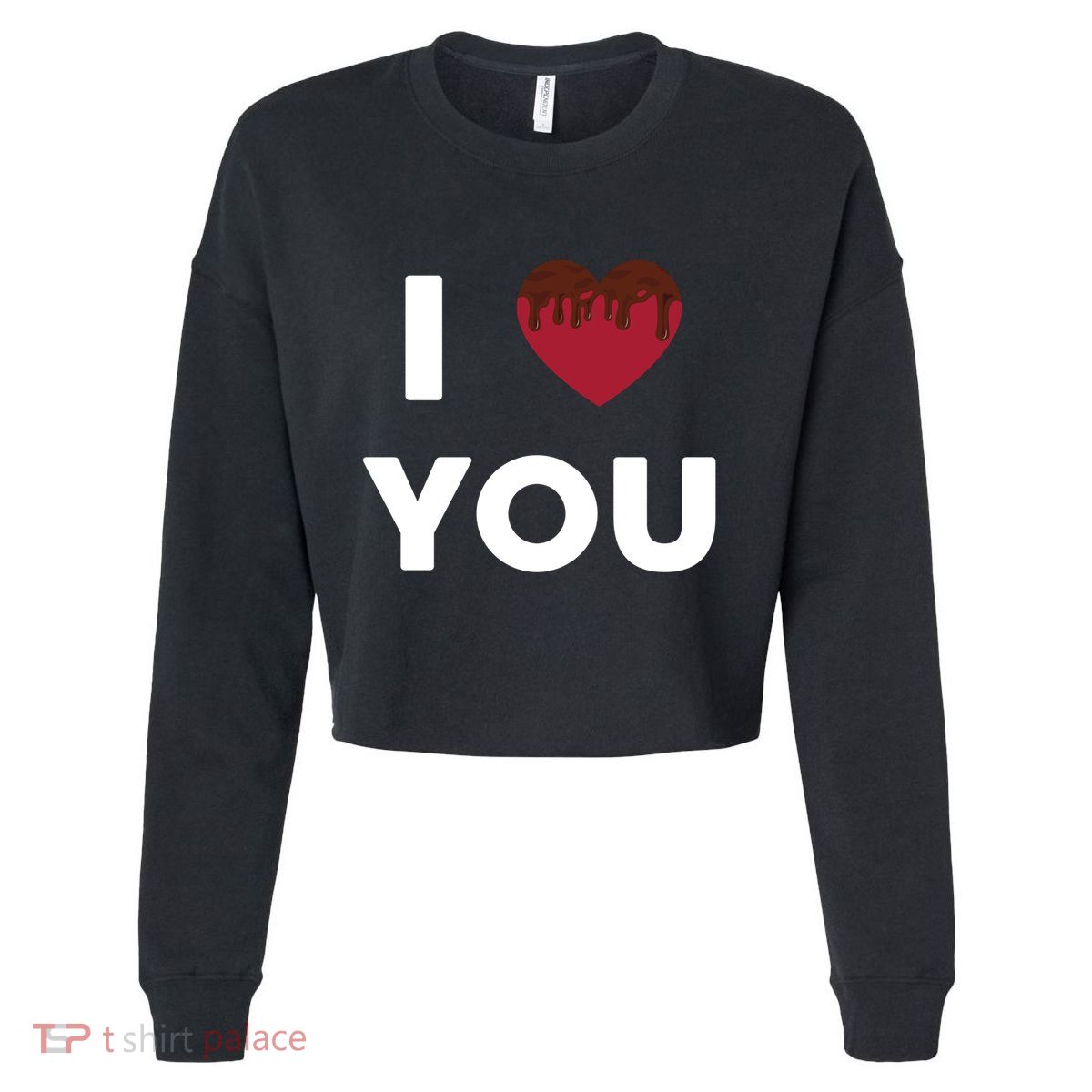 I Love You Heart Shape Covered With Chocolate Valentines Gift Cropped Pullover Crew