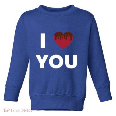 I Love You Heart Shape Covered With Chocolate Valentines Gift Toddler Sweatshirt