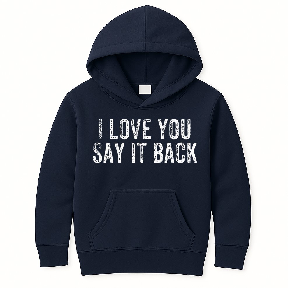 I Love You Say It Back Vintage Design Kids Hoodie