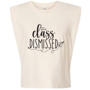 I Love You All Class Dismissed Teacher Last Day Of School Garment-Dyed Women's Muscle Tee