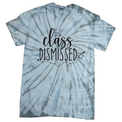 I Love You All Class Dismissed Teacher Last Day Of School Tie-Dye T-Shirt