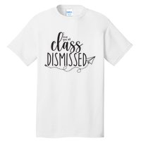 I Love You All Class Dismissed Teacher Last Day Of School Tall T-Shirt