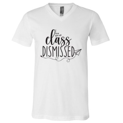 I Love You All Class Dismissed Teacher Last Day Of School V-Neck T-Shirt