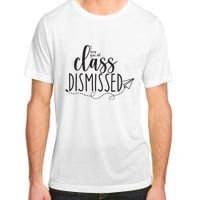 I Love You All Class Dismissed Teacher Last Day Of School Adult ChromaSoft Performance T-Shirt