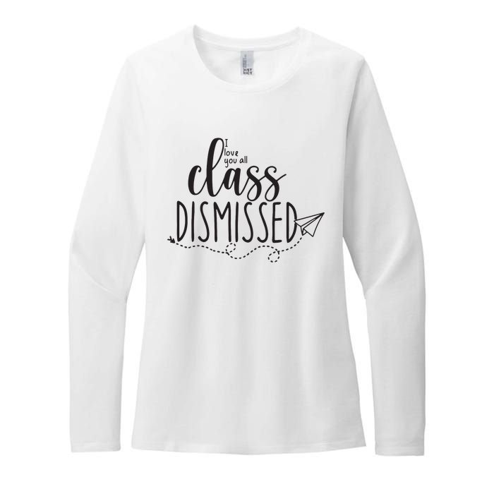 I Love You All Class Dismissed Teacher Last Day Of School Womens CVC Long Sleeve Shirt