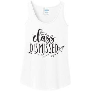 I Love You All Class Dismissed Teacher Last Day Of School Ladies Essential Tank