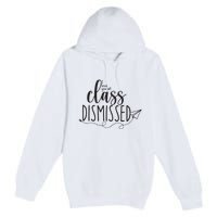 I Love You All Class Dismissed Teacher Last Day Of School Premium Pullover Hoodie