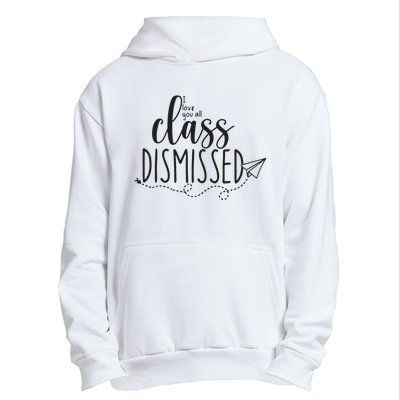 I Love You All Class Dismissed Teacher Last Day Of School Urban Pullover Hoodie