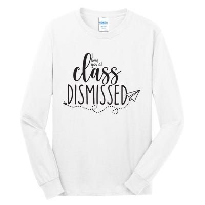 I Love You All Class Dismissed Teacher Last Day Of School Tall Long Sleeve T-Shirt