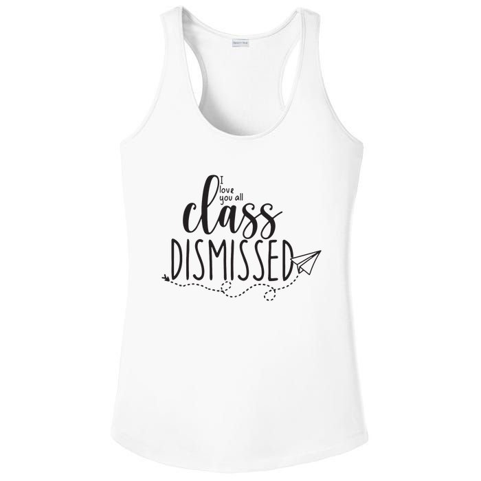 I Love You All Class Dismissed Teacher Last Day Of School Ladies PosiCharge Competitor Racerback Tank