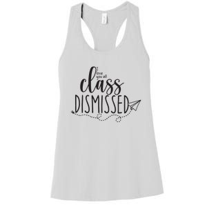 I Love You All Class Dismissed Teacher Last Day Of School Women's Racerback Tank