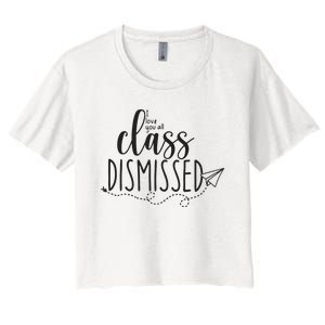 I Love You All Class Dismissed Teacher Last Day Of School Women's Crop Top Tee