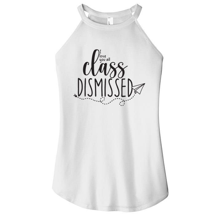 I Love You All Class Dismissed Teacher Last Day Of School Women's Perfect Tri Rocker Tank