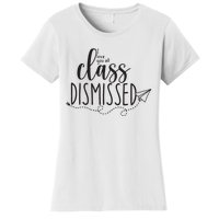 I Love You All Class Dismissed Teacher Last Day Of School Women's T-Shirt