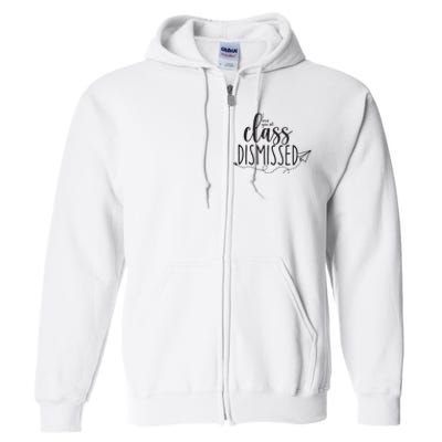 I Love You All Class Dismissed Teacher Last Day Of School Full Zip Hoodie