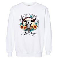 ILl Love You Till My Lungs Give Out I AinT Lyin Western Garment-Dyed Sweatshirt