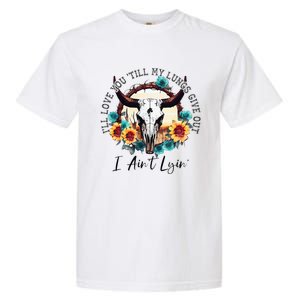 ILl Love You Till My Lungs Give Out I AinT Lyin Western Garment-Dyed Heavyweight T-Shirt