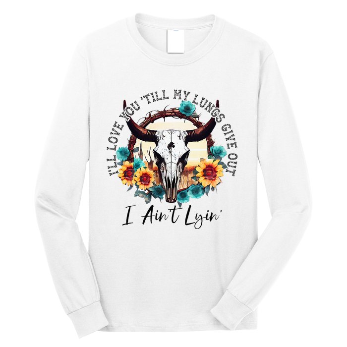 ILl Love You Till My Lungs Give Out I AinT Lyin Western Long Sleeve Shirt