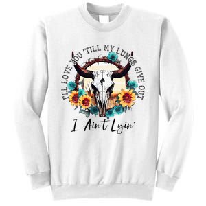 ILl Love You Till My Lungs Give Out I AinT Lyin Western Sweatshirt