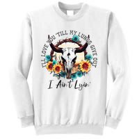 ILl Love You Till My Lungs Give Out I AinT Lyin Western Sweatshirt