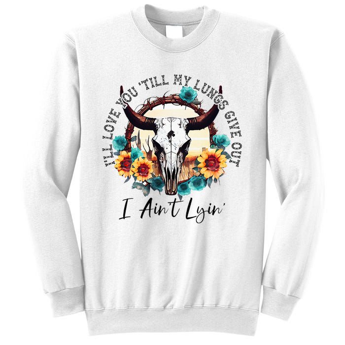 ILl Love You Till My Lungs Give Out I AinT Lyin Western Sweatshirt