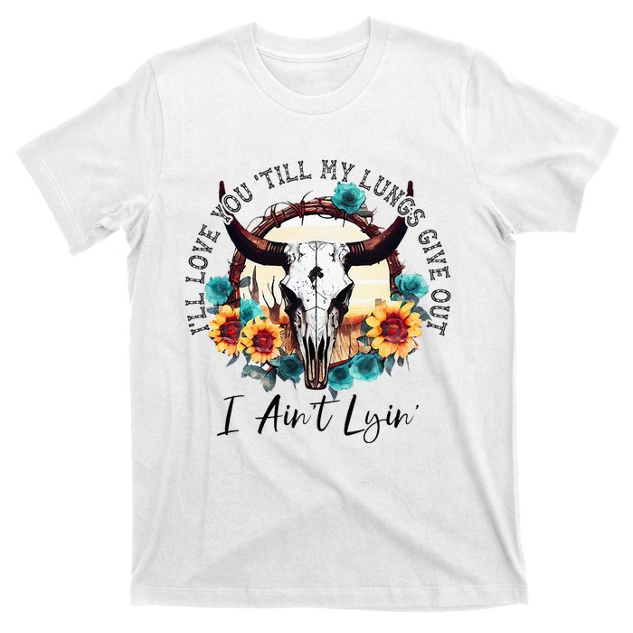 ILl Love You Till My Lungs Give Out I AinT Lyin Western T-Shirt