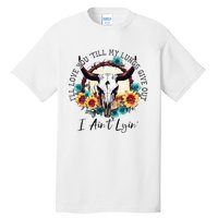 ILl Love You Till My Lungs Give Out I AinT Lyin Western Tall T-Shirt