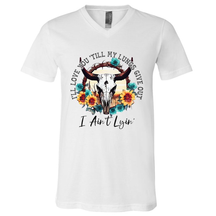 ILl Love You Till My Lungs Give Out I AinT Lyin Western V-Neck T-Shirt