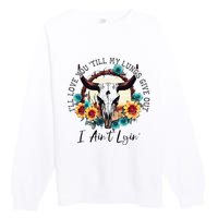 ILl Love You Till My Lungs Give Out I AinT Lyin Western Premium Crewneck Sweatshirt