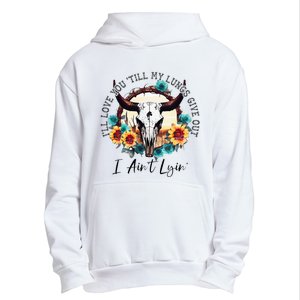 ILl Love You Till My Lungs Give Out I AinT Lyin Western Urban Pullover Hoodie