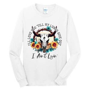 ILl Love You Till My Lungs Give Out I AinT Lyin Western Tall Long Sleeve T-Shirt