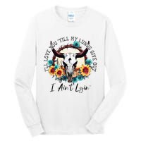 ILl Love You Till My Lungs Give Out I AinT Lyin Western Tall Long Sleeve T-Shirt