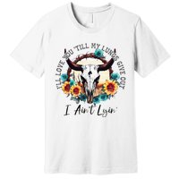 ILl Love You Till My Lungs Give Out I AinT Lyin Western Premium T-Shirt