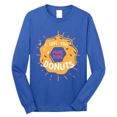 I Love You More Than Donuts Valentines Day Cool Gift Long Sleeve Shirt