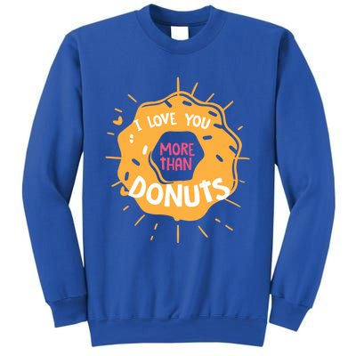 I Love You More Than Donuts Valentines Day Cool Gift Sweatshirt