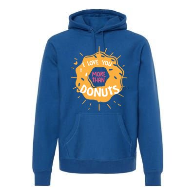 I Love You More Than Donuts Valentines Day Cool Gift Premium Hoodie